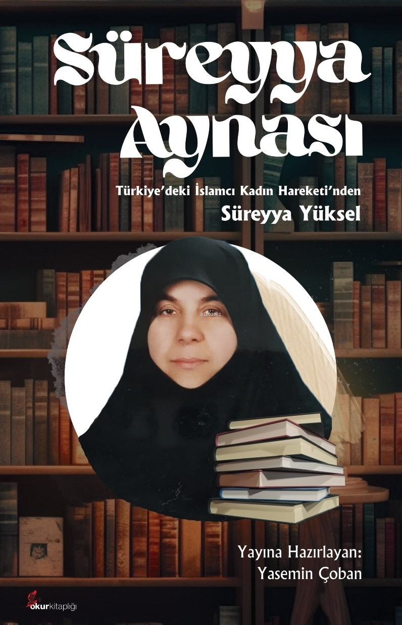 Süreyya Aynası; Türkiyedeki İslamcı Kadın Hareketinden