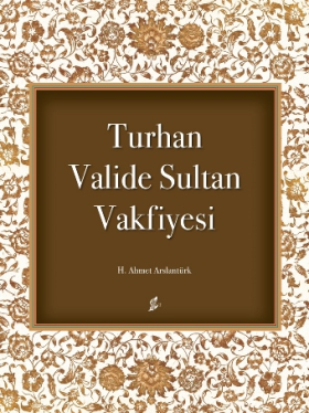 Turhan Valide Sultan Vakfiyesi  (TÜKENDİ)