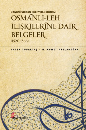 Kanuni Sultan Süleyman Dönemi Osmanlı-Leh İlişkilerine Dair Belgeler (1520-1566)	TÜKENDİ